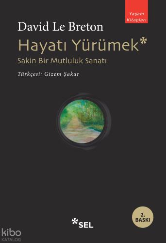 Hayatı Yürümek Sakin Bir Mutluluk Sanatı