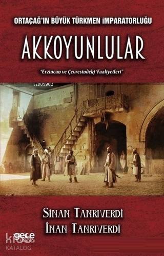 Ortaçağın Büyük Türkmen İmparatorluğu Akkoyunlular İnan Tanrıverdi 25 İndirim