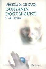 Dünyanın Doğum Günü ve Diğer Öyküler