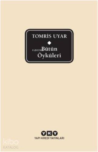 Bütün Öyküleri Tomris Uyar