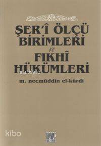 Şer i Ölçü Birimleri ve Fıkhî Hükümleri