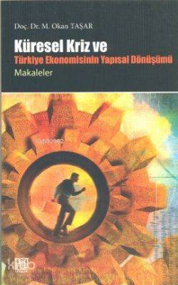 Küresel Kriz ve Türkiye Ekonomisinin Yapısal Dönüşümü Makaleler