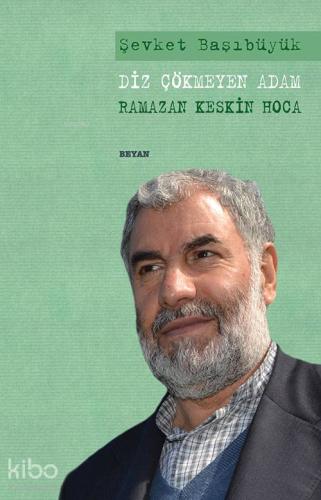 Diz Çökmeyen Adam Ramazan Keskin Hoca