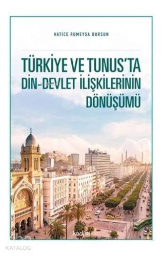 Türkiye ve Tunus ta Din Devlet İlişkilerinin Dönüşümü