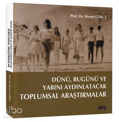 Dünü Bugünü ve Yarını Aydınlatacak Toplumsal Araştırmalar