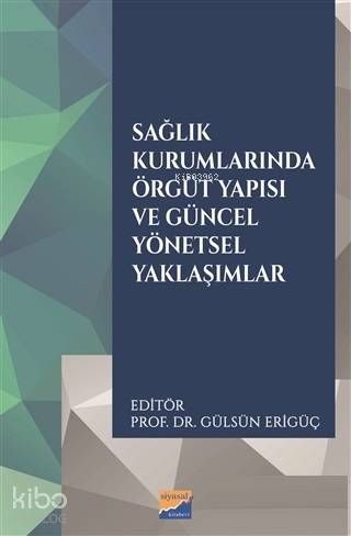 Sağlık Kurumlarında Örgüt Yapısı ve Güncel Yönetsel Yaklaşımlar