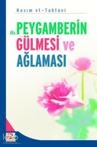 Hz Peygamberin Gülmesi ve Ağlaması