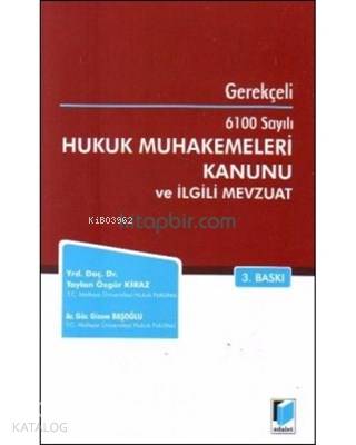 Hukuk Muhakemeleri Kanunu ve İlgili Mevzuat Gerekçeli 6100 Sayılı