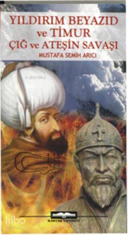 Yıldırım Beyazıd ve Timur Çığ ve Ateşin Savaşı
