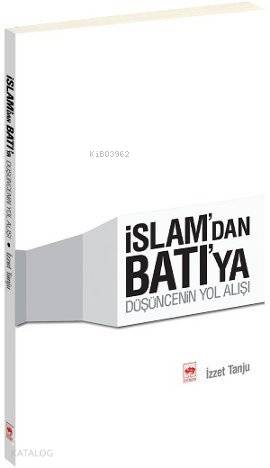 Ötüken Kitap İslam dan Batı ya Düşüncenin Yol Alışı İzzet Tanju