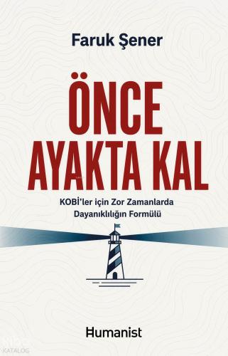 Önce Ayakta Kal KOBİ ler için Zor Zamanlarda Dayanıklılığın Formülü