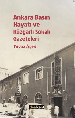 Ankara Basın Hayatı ve Rüzgarlı Sokak Gazeteler