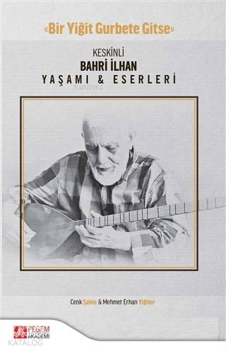 Keskinli Bahri İlhan Yaşamı Eserleri