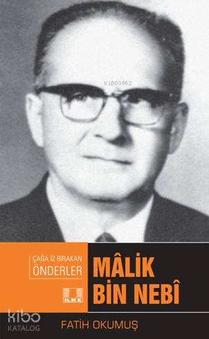 Malik Bin Nebi Çağda İz Bırakan Önderler