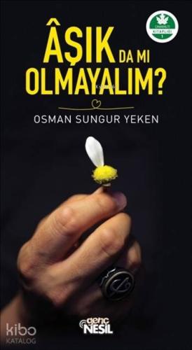 Aşık Da Mı Olmayalım
