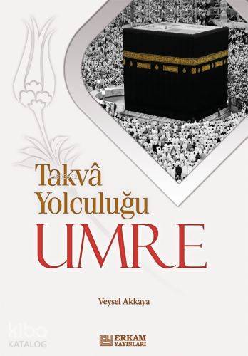 Takva Yolculuğu Umre