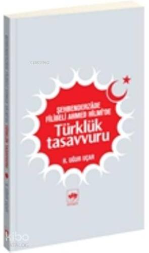 Ötüken Kitap Şehberderzade Filibeli Ahmed Hilmi de Türklük Tasavvuru