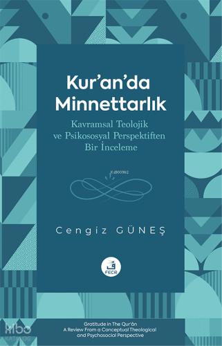 Kur an da Minnettarlık Kavramsal Teolojik ve Psikososyal Perspektiften Bir İnceleme