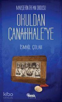 Mahşerin İrfan Ordusu Okuldan Çanakkale ye