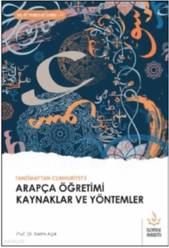 Tanzimattan Cumhuriyete Arapça Öğretimi Kaynaklar ve Yöntemler