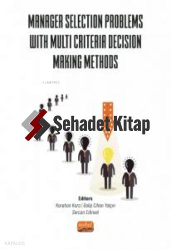 Manager Selection Problems With Multi Criteria Decision Making Methods
