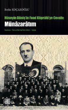 Hüseyin Daniş in Fuad Köprülü ye Cevabı Münazaratım