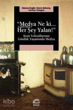 Medya Ne Ki Her Şey Yalan Kent Yoksullarının Günlük Yaşamında Medya