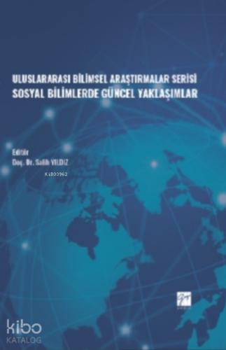 Uluslararası Bilimsel Araştırmalar Serisi Sosyal Bilimlerde Güncel Yaklaşımlar Doç Dr Salih YILDIZ