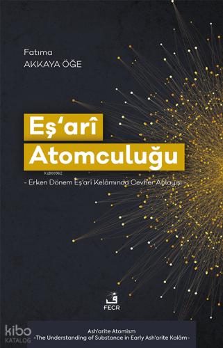 Eş arî Atomculuğu Erken Dönem Eş arî Kelâmında Cevher Anlayışı
