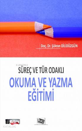 Süreç ve Tür Odaklı Okuma ve Yazma Eğitimi