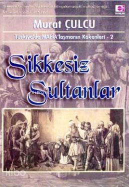 Türkiye de MAFİA laşmanın Kökenleri 2 Sikkesiz Sultanlar