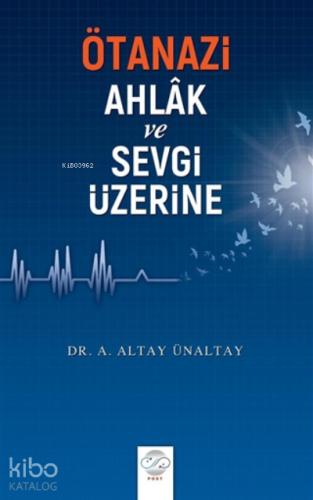 Ötanazi Ahlak ve Sevgi Üzerine