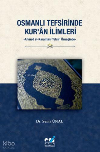 Osmanlı Tefsirinde Kur ân İlimleri Ahmed El Karamânî Tefsiri Örneğinde