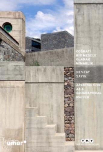 Coğrafi Bir Mesele Olarak Mimarlık Architecture as a Geographical Matter