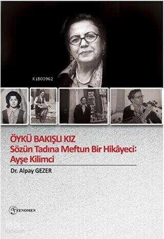 Öykü Bakışlı Kız Sözün Tadına Meftun Bir Hikayeci Ayşe Kilimci