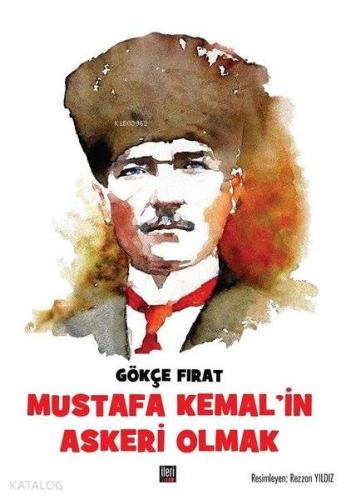 Mustafa Kemal in Askeri Olmak