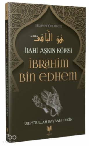İlahi Aşkın Kölesi İbrahim Bin Edhem Hazretleri