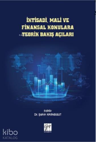İktisadi Mali ve Finansal Konulara Teorik Bakış Açıları