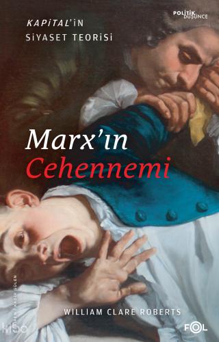 Marx ın Cehennemi Kapital in Siyaset Teorisi