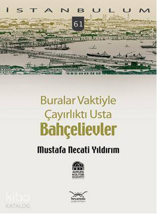 Buralar Vaktiyle Çayırlıktı Usta Bahçelievler