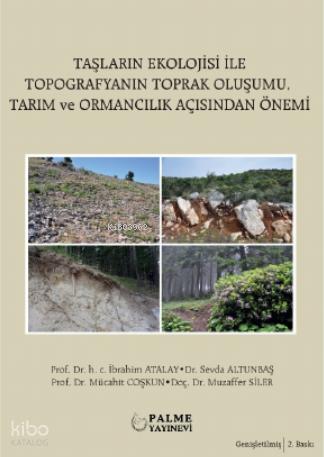 Taşların Ekolojisi İle Topografyanın Toprak Oluşumu Tarım ve Ormancılık Açısından Önemi