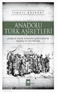 Ötüken Kitap Anadolu Türk Aşiretleri İsmail Bozkurt