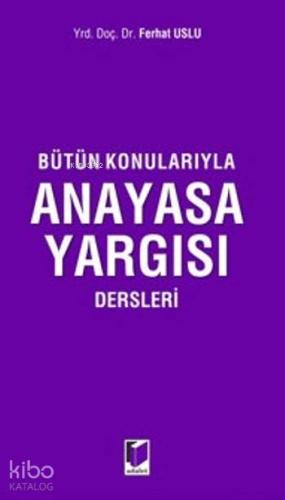 Bütün Konularıyla Anayasa Yargısı Dersleri