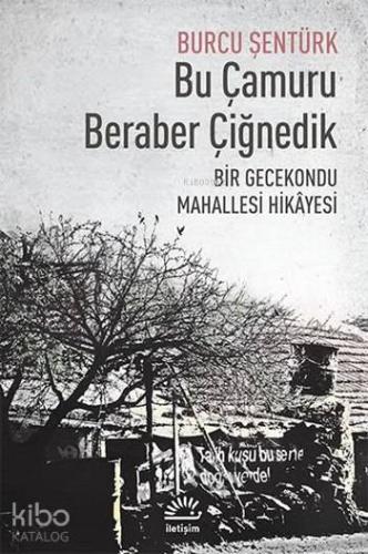 Bu Çamuru Beraber Çiğnedik