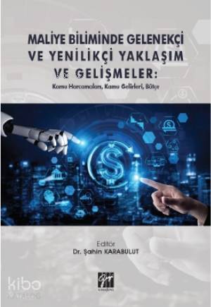 Maliye Biliminde Gelenekçi ve Yenilikçi Yaklaşım ve Gelişmeler Kamu Harcamaları Kamu Gelirleri Bütçe