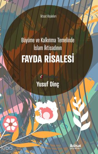 Büyüme ve Kalkınma Temelinde İslam İktisadının Fayda Risalesi