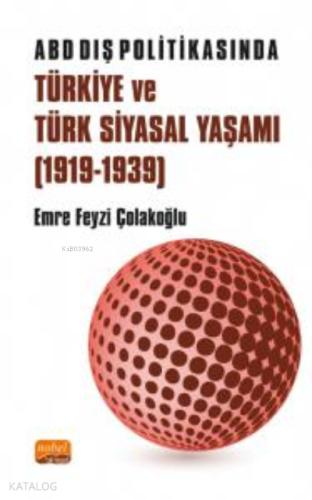 ABD Dış Politikasında Türkiye ve Türk Siyasal Yaşamı 1919 1939