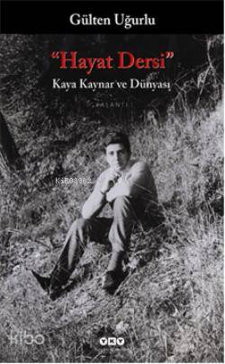 Hayat Dersi Kaya Kaynar ve Dünyası