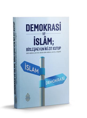 Demokrasi ve İslam Birleşmeyen İki Zıt Kutup