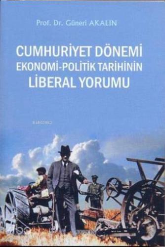 Cumhuriyet Dönemi Ekonomi Politik Tarihin Liberal Yorumu